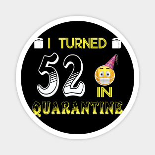 I Turned 52 in quarantine Funny face mask Toilet paper Magnet